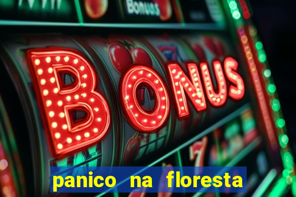 panico na floresta 2 filme completo dublado mega filmes